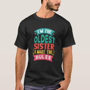Camiseta Soy la hermana mayor que hago las reglas de famili