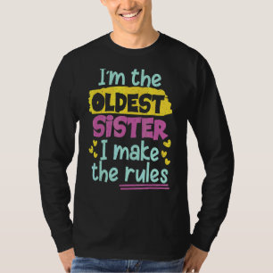 Camiseta Soy la hermana mayor que hago las reglas más antig