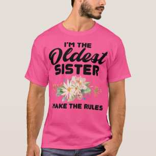 Camiseta Soy la hermana mayor que hago las reglas más antig
