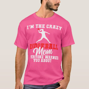 Camiseta Soy la loca madre de dodgeball que todos te advirt