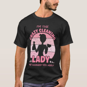Camiseta Soy la loca señora de limpieza, ama de casa, casa