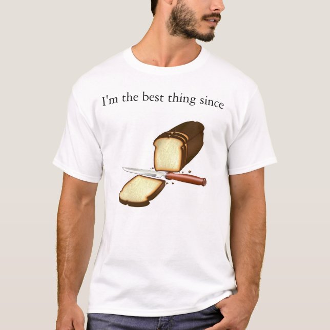 Camiseta Soy la mejor cosa desde el pan cortado (Anverso)