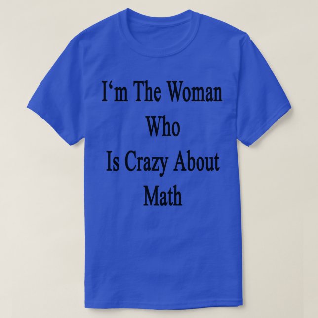 Camiseta Soy La Mujer Que Está Loca Por Las Matemáticas (Diseño del anverso)