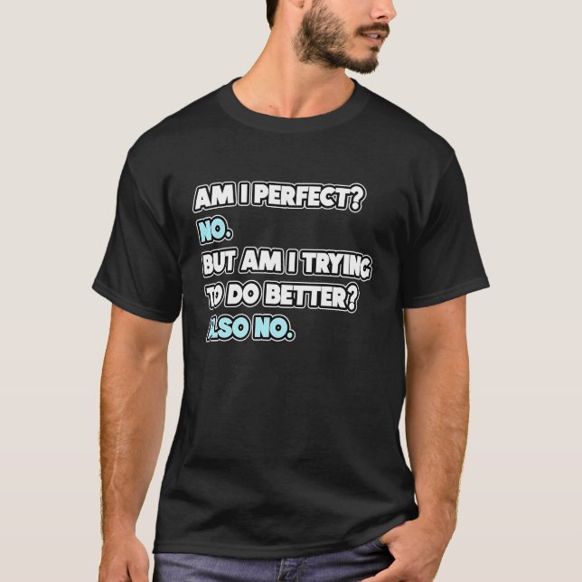 Camiseta ¿Soy la perfecta declaración de Chiste de humor sa (Anverso)