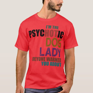 Camiseta Soy La Psicótica Dama De Perro