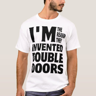 Camiseta Soy la razón que inventaron puertas dobles
