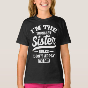 Camiseta Soy la regla más joven de hermanas que no me apli