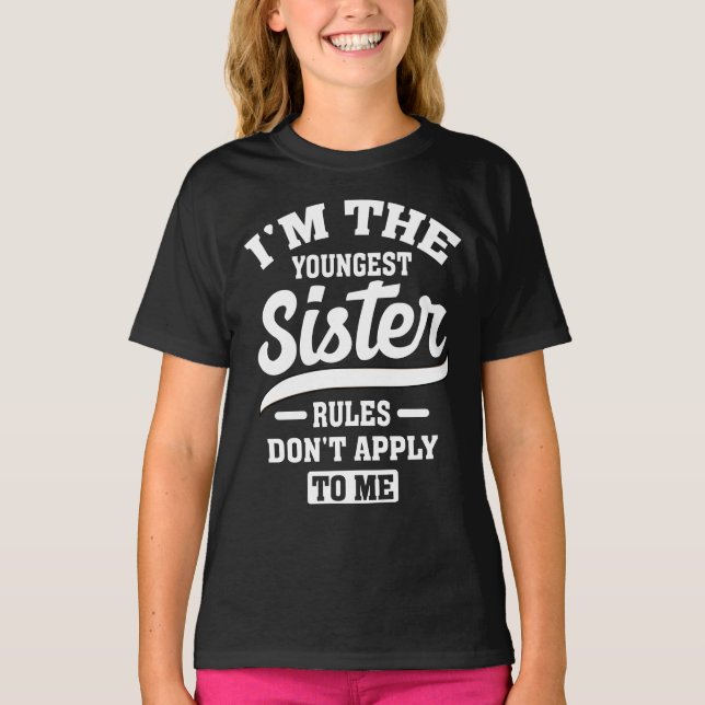 Camiseta Soy la regla más joven de hermanas que no me aplic (Anverso)