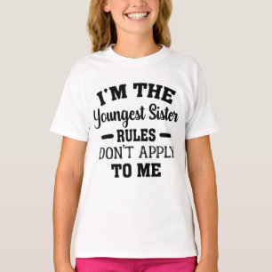 Camiseta Soy la regla más joven de hermanas que no me aplic