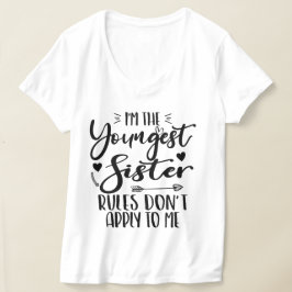 Camiseta Soy la regla más joven de hermanas que no me aplic