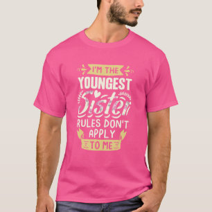Camiseta Soy la regla más joven de hermanas que no se aplic