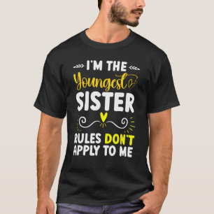 Camiseta Soy la regla más joven de hermanas que no se aplic