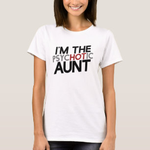 Camiseta Soy la tía psicótica con humor de tía caliente