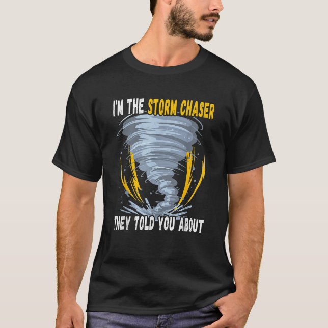 Camiseta Soy la tormenta Chaser que te contaron de Tornado (Anverso)