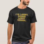 Camiseta Soy Larry Doing Larry Things, Funny Birthday Name<br><div class="desc">Soy Larry Doing Larry,  Funny Birthday Name</div>