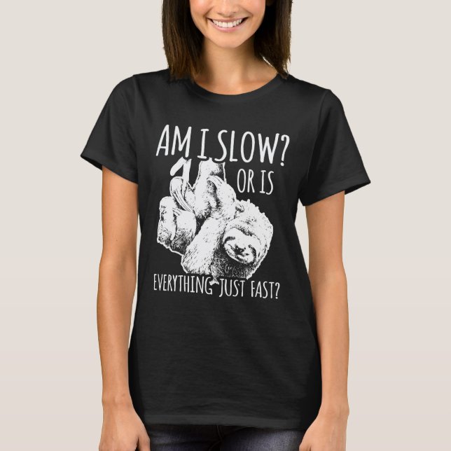 Camiseta ¿Soy lento o es que todo es simplemente rápido ama (Anverso)