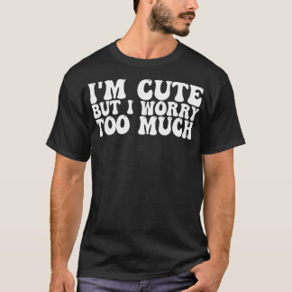 Camiseta soy lindo pero me preocupo demasiado 1