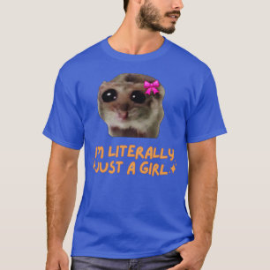 Camiseta Soy literalmente sólo un Chica Sad Hamster