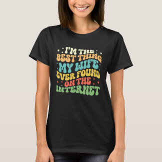 Camiseta Soy lo mejor que encontró mi esposa en Internet
