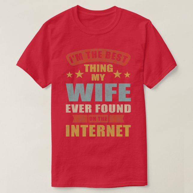 Camiseta Soy Lo Mejor Que Mi Esposa Ha Encontrado En Intern (Diseño del anverso)