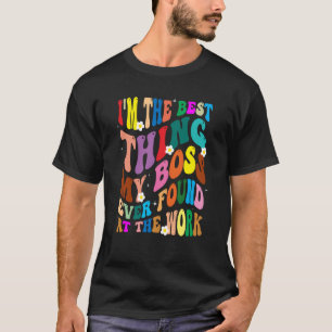Camiseta Soy lo mejor que mi jefe encontró en el trabajo