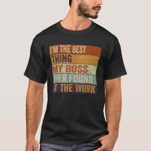 Camiseta Soy lo mejor que mi jefe encontró en el trabajo