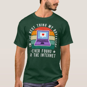 Camiseta Soy Lo Mejor Que Mi Novio Encontró En Internet.