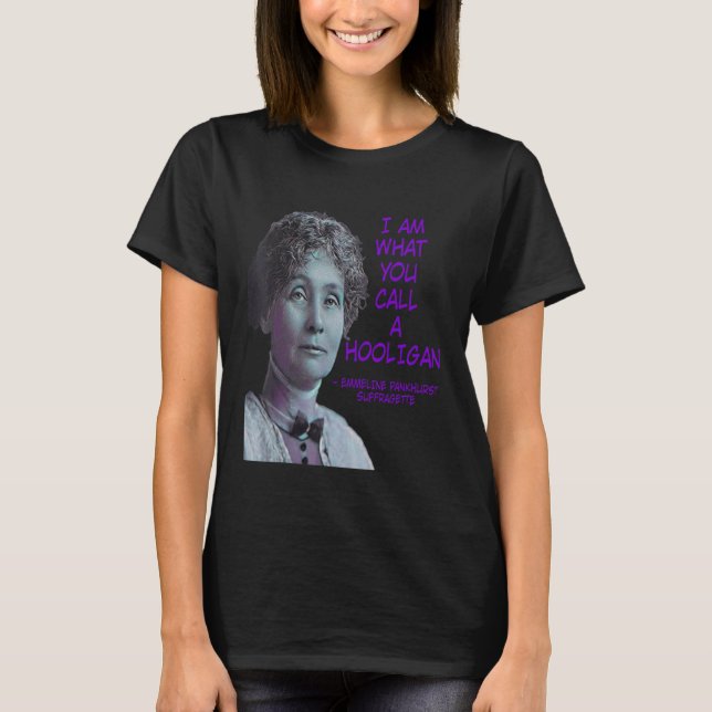 Camiseta Soy Lo Que Llamas Un Hooligan Emmeline Pankhurst (Anverso)