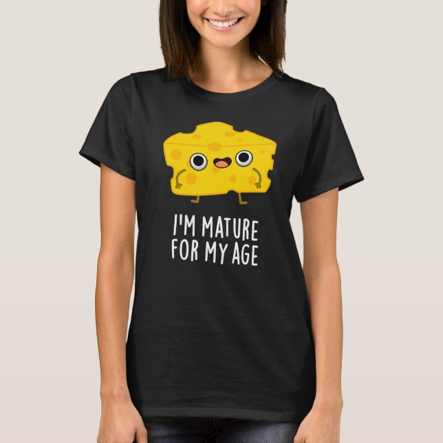 Camiseta Soy maduro para mi edad queso divertido Pun Dark B (Anverso)