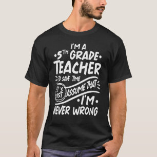 Camiseta Soy Maestra de 5º Grado Ahorra Tiempo Asumir que s
