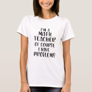 Camiseta Soy Maestra De Matemáticas Por Supuesto Que Tengo