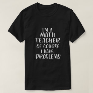 Camiseta Soy Maestra De Matemáticas Por Supuesto Que Tengo 
