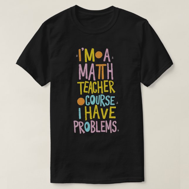 Camiseta Soy Maestra De Matemáticas Por Supuesto Que Tengo  (Diseño del anverso)