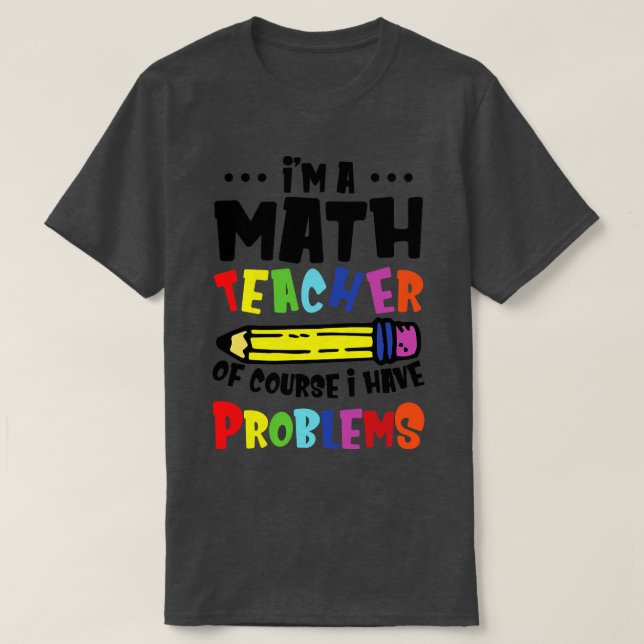Camiseta Soy Maestra De Matemáticas Por Supuesto Que Tengo  (Diseño del anverso)
