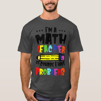 Camiseta Soy Maestra De Matemáticas Por Supuesto Que Tengo