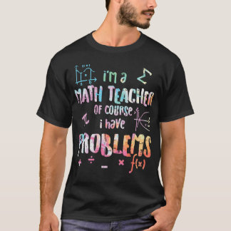 Camiseta Soy Maestra De Matemáticas Por Supuesto Que Tengo 