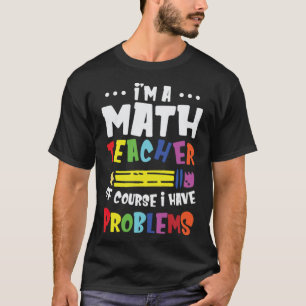 Camiseta Soy Maestra De Matemáticas, Por Supuesto, Tengo P