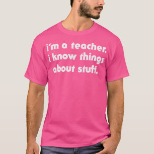Camiseta Soy Maestra Y Sé Cosas Sobre Las Cosas