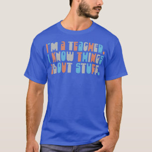 Camiseta Soy Maestra Y Sé Cosas Sobre Las Cosas 2