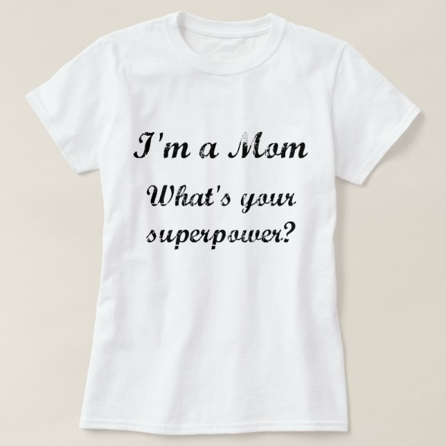 Camiseta Soy mamá. ¿Cuál es tu superpotencia? (Diseño del anverso)