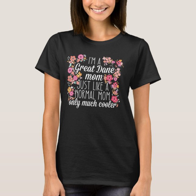 Camiseta Soy mamá de un Gran Danés como una normal (Anverso)