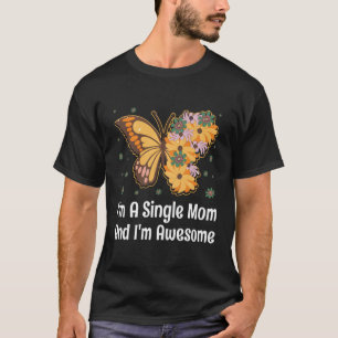 Camiseta Soy Mamá Soltera, Soy Una Madre Increíble Inspirad