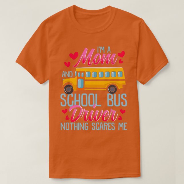 Camiseta Soy Mamá Y El Conductor De Autobús Escolar Nada Me (Diseño del anverso)