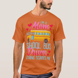 Camiseta Soy Mamá Y El Conductor De Autobús Escolar Nada Me