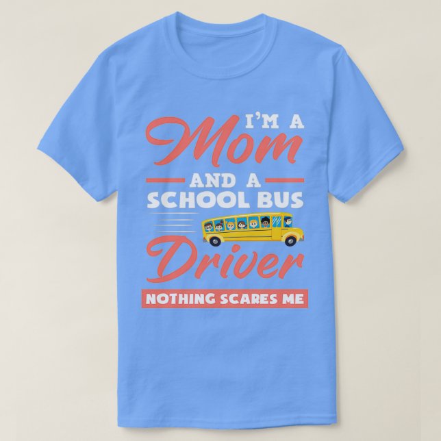 Camiseta Soy mamá y un conductor de autobús escolar, nada m (Diseño del anverso)