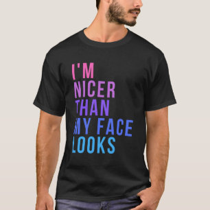 Camiseta Soy Más Agradable De Lo Que Mi Cara Parece Decir.