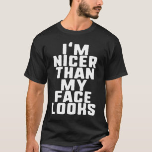 Camiseta Soy más amable que mi cara. Busca hombres que diga