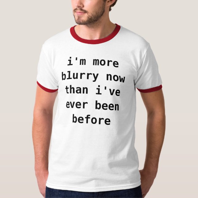 Camiseta soy más borroso ahora que he estado nunca antes (Anverso)