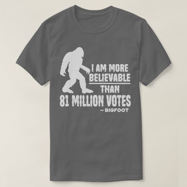 Camiseta Soy Más Creíble Que 81 Millones De Votos Más Allá (Diseño del anverso)