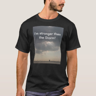 Camiseta ¡Soy más fuerte que la tormenta!